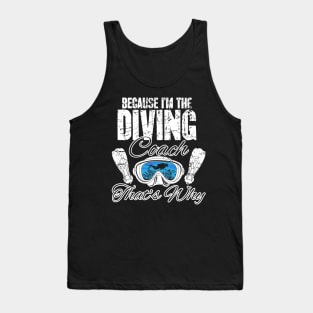 Because I'm the diving coach that's why Tank Top